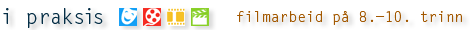 i praksis: filmarbeid på 8.-10. trinn