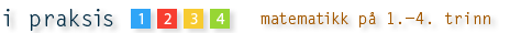 i praksis: matematikk på 1.-4. trinn